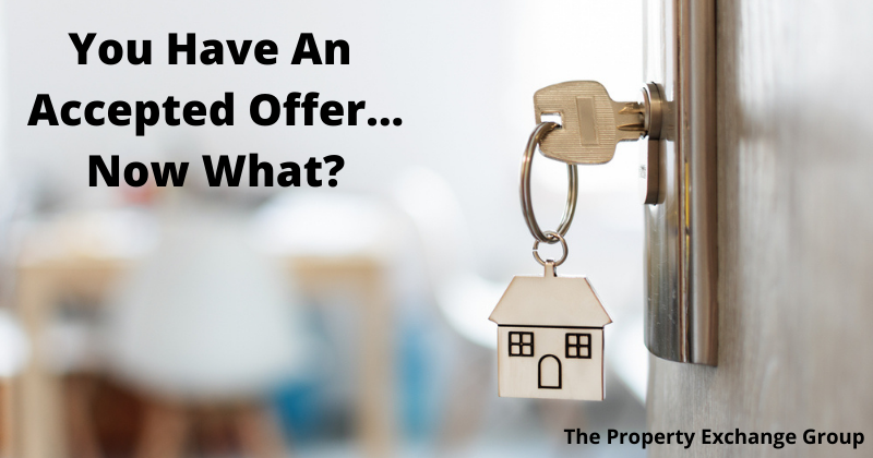 YOU HAVE AN ACCEPTED OFFER ON A HOME, NOW WHAT?